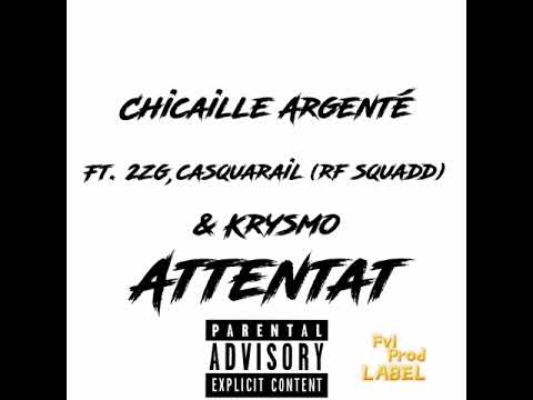 Chicaille Argenté - Attentat (Audio Officiel) ft.2ZG, CASQUARAIL (RF SQUADD) & KRYSMO