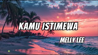 Download lagu Melly Lee - Kamu Istimewa - Lirik | Lagu Terbaru mp3