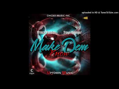Prince Passion x Trayn Dillinger_-_Make dem know[Official_Audio]