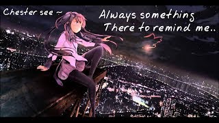 Chester See Nightcore - (Always something there to remind me) Naked Eye