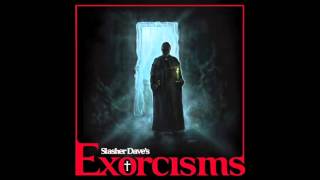 Exorcisms Preview - Slasher Dave