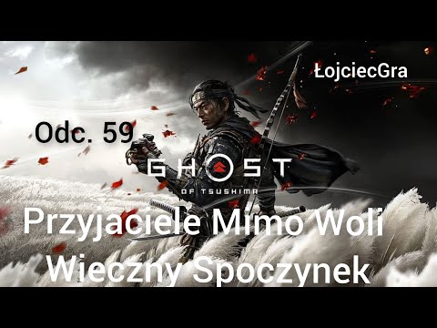 Ghost of Tsushima PL odc.59 Przyjaciele Mimo Woli, Wieczny Spoczynek