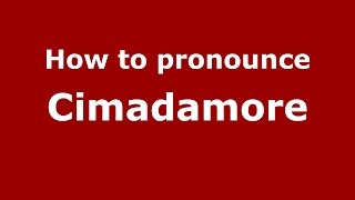 How to pronounce Cimadamore