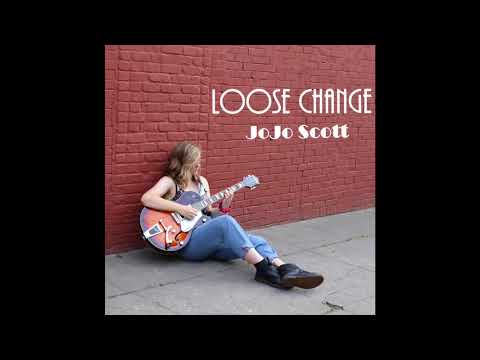 JoJo Scott- Loose Change