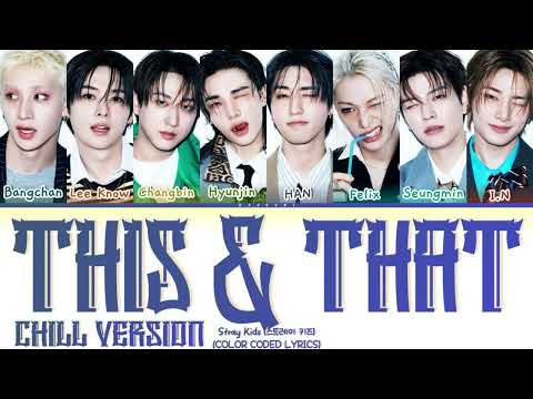 Stray Kids (스트레이 키즈) 'This & That (Chill Version)' (Color Coded Lyrics) | Kaesuri