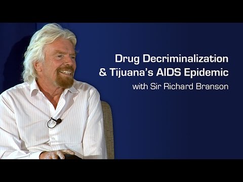 Drug Decriminalization and Tijuana’s AIDS Epidemic with Sir Richard Branson
