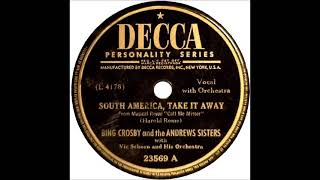 South America, Take It Away ~ Bing Crosby and The Andrews Sisters w/ Vic Schoen and Orchestra (1946)