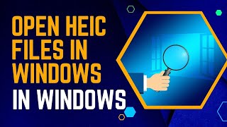 How To Open HEIC Files In Windows 10