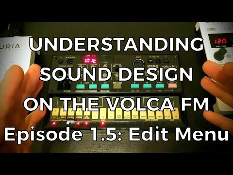 Understanding Sound Design on the Volca FM - Episode 1.5: The Edit Menu