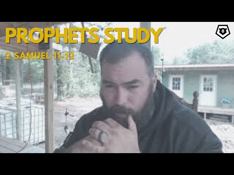 King David & Bathsheba - 2 Samuel 11 & 12 The Prophets Bible Study