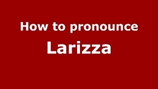How to pronounce Larizza