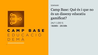 Camp Base: Què és i què no és un disseny educatiu gamificat? (retransmissió en directe)