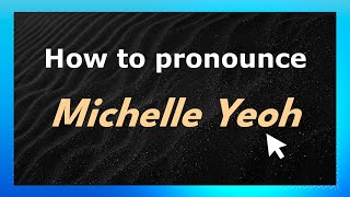 How to pronounce Michelle Yeoh