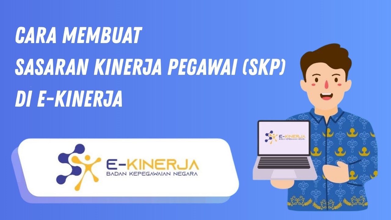 Panduan Lengkap Cara Membuat Sasaran Kinerja Pegawai (SKP) di E-Kinerja