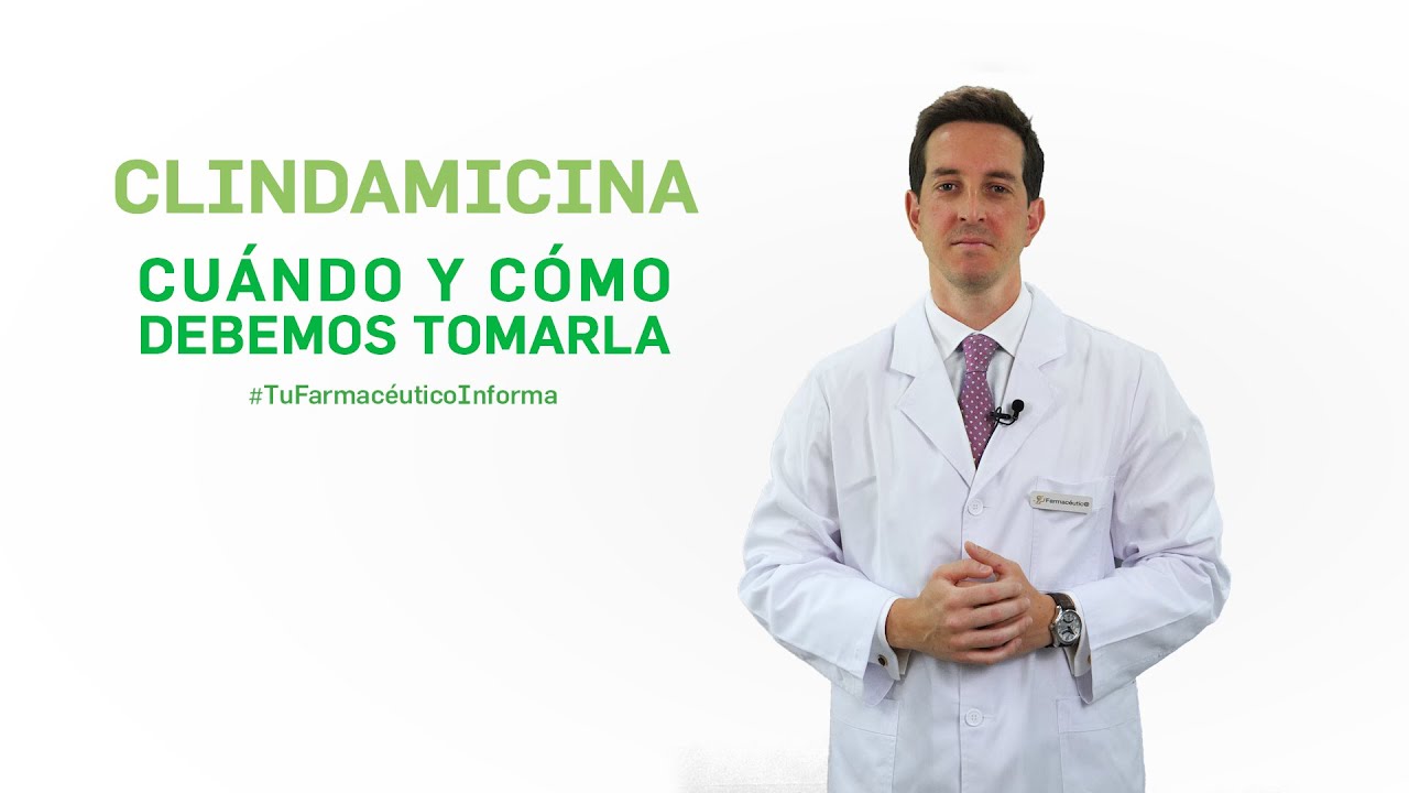 Clindamicina, cuándo y cómo debemos administrarla. Tu Farmacéutico Informa