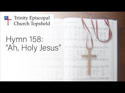 Ah, Holy Jesus - Hymn 158