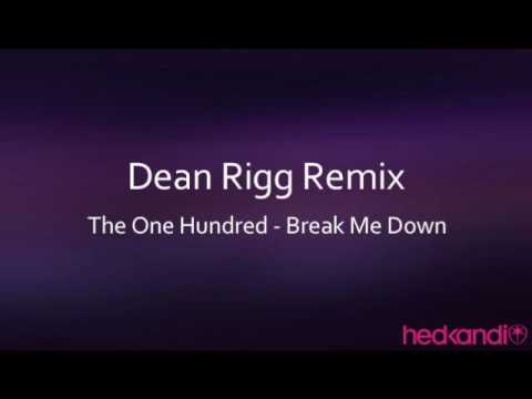 The One Hundred - Break Me Down (Dean Rigg Remix)