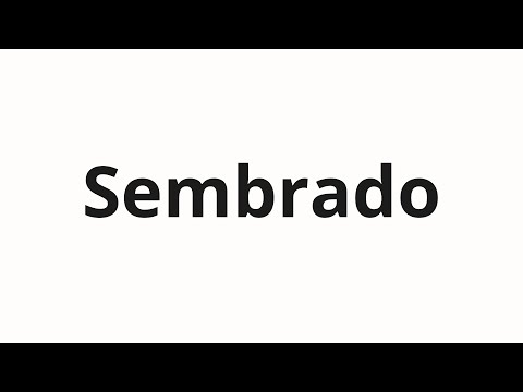 How to pronounce Sembrado