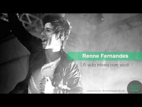 A Vida Inteira Com Você - Renne Fernandes