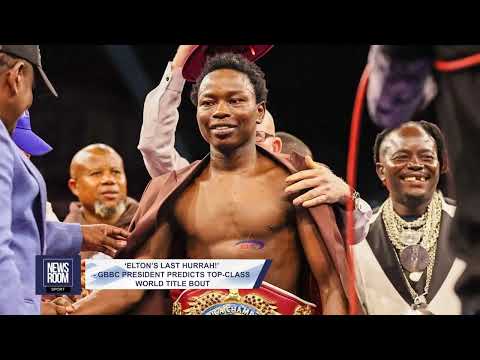 ‘ELTON’S LAST HURRAH!’- GBBC PRESIDENT PREDICTS TOP-CLASS WORLD TITLE BOUT