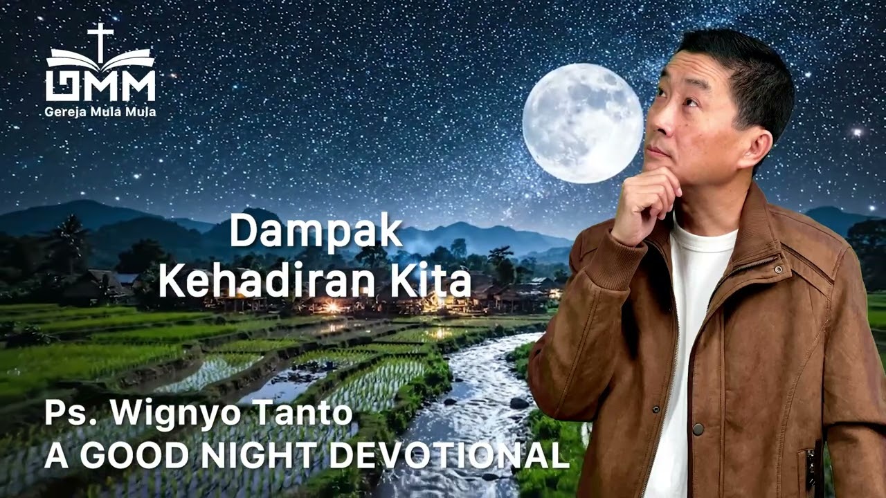 a Good Night Devotional | Dampak Kehadiran Kita | Ps. Wignyo Tanto