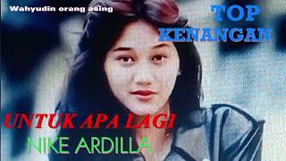 Download lagu UNTUK APA LAGI NIKE ARDILLA TOP KENANGAN mp3