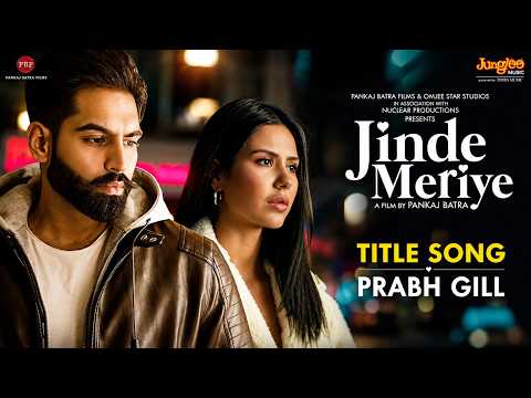 Jinde Meriye Marzi Teri Ae – Prabh Gill | Parmish Verma | Sonam Bajwa | Punjabi Song 💔 — Jinde Meriye