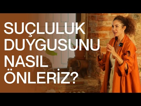 Suçluluk Duygusunu Nasıl Önleriz? | Nevşah Fidan Karamehmet