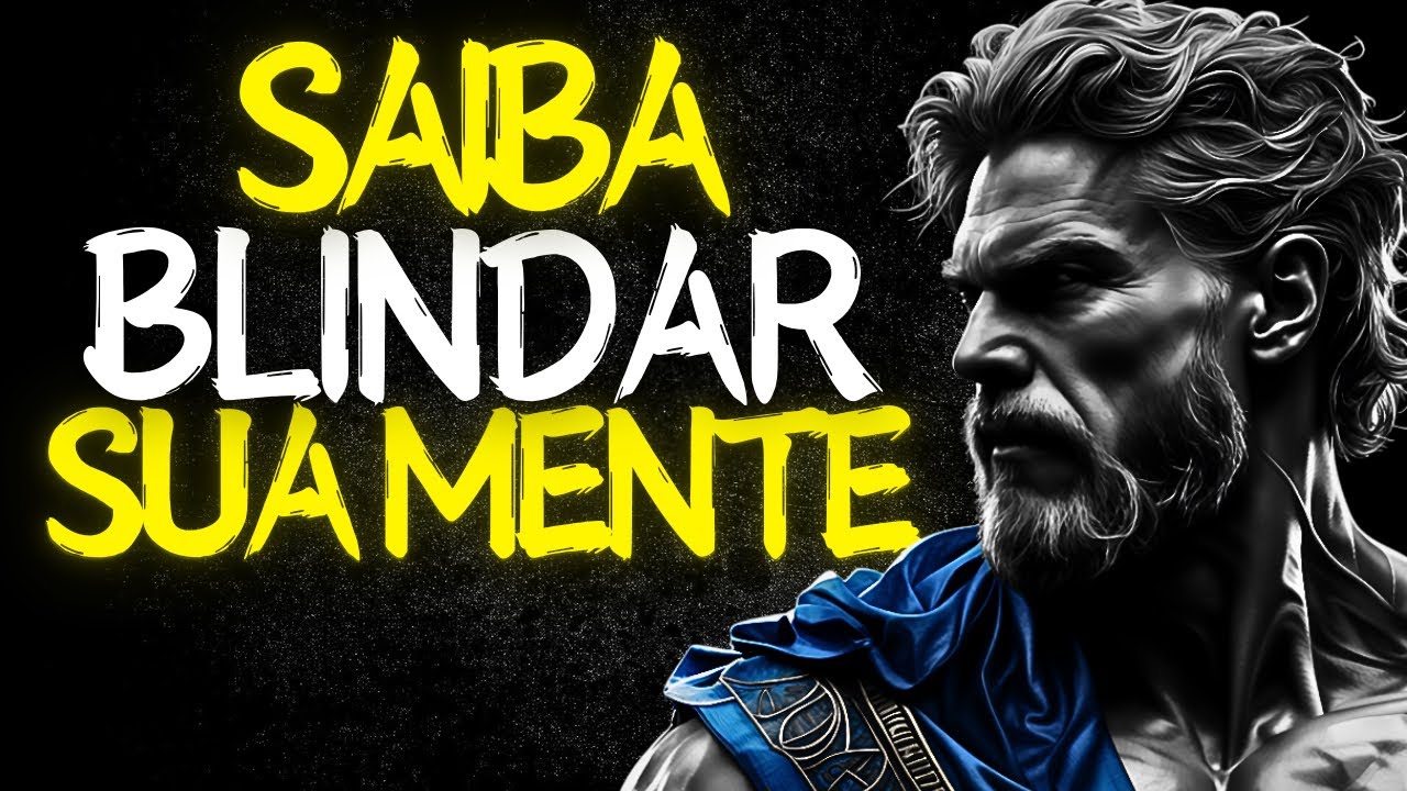 Mente Blindada: Nada nem Ninguém Pode Te Ferir | Estoicismo