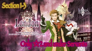 【fgo_usa】Only★2 and under Servants aim to clear Chapter4 "London"【Section1〜3】