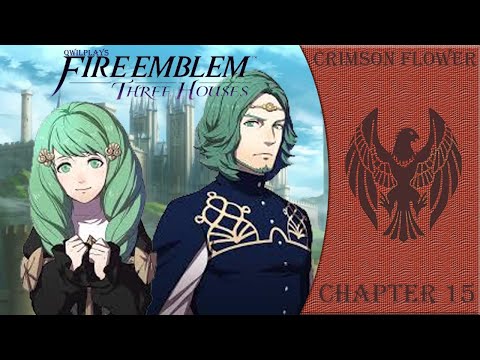 Seteth and Flayn... | QwilPlays Fire Emblem Three Houses Crimson Flower (Chapter 15)