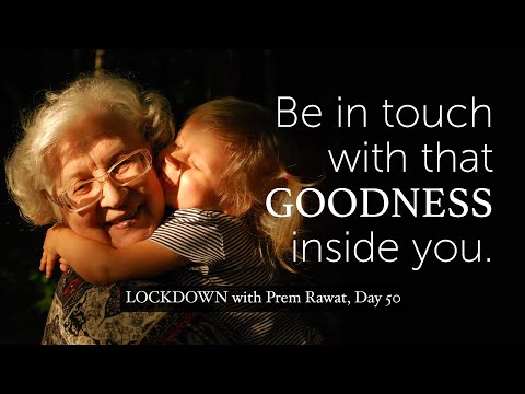 Lockdown Day 50 with Prem Rawat - Be in touch with that goodness that is inside of you