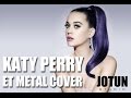 Katy Perry - ET (Metal Cover by Jotun Studio) 