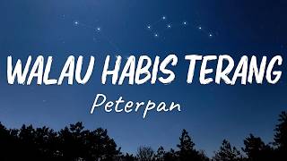 Download lagu Walau Habis Terang - Peterpan (Lirik) mp3 Download lagu Walau Habis Terang - Peterpan (Lirik) mp3