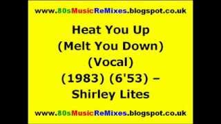 Heat You Up Melt You Down (Vocal) - Shirley Lites | 80s Club Mixes | Paradise Garage Classics