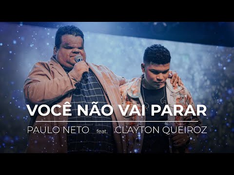 Você Não Vai Parar | Paulo Neto e Clayton Queiroz