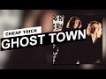 CHEAP TRICK - GHOST TOWN