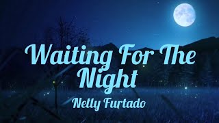 Nelly Furtado - Waiting For The Night (Lyrics)