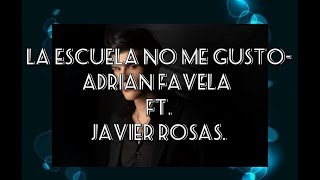 la escuela no me gusto- adriel favela ft. javier rosas (letra).