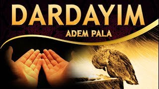 İlahi - Yine Dardayım ( Yuvasız Kuş Gibi Çırpınıp Durdum / Gelene Gidene Hep Seni Sordum ) Adem Pala
