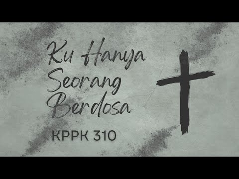 Ku Hanya Seorang Berdosa - KPPK 310