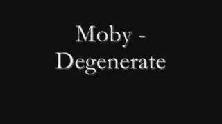Moby - Degenerate
