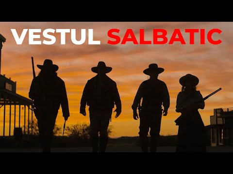 Adevarul SOCANT Despre VESTUL SALBATIC