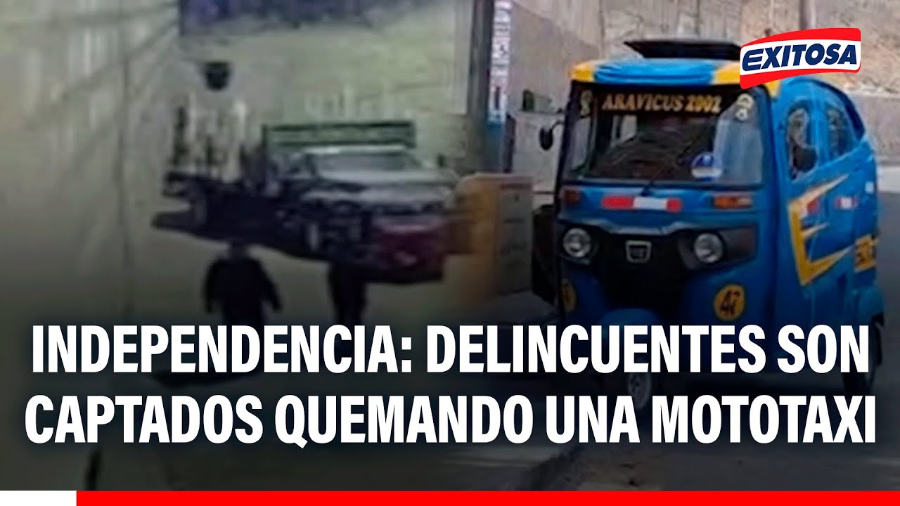 🔴🔵 Independencia: Delincuentes son captados quemando una mototaxi