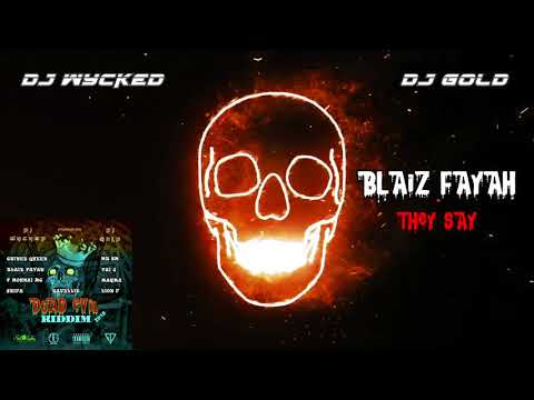 Blaiz Fayah X Dj Wycked & Dj Gold -They Say Dead Evil Riddim 2k18