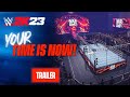 Your Time Is Now! | WWE 2K23 Official Gameplay Trailer | 2K