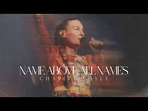 Charity Gayle - Name Above All Names (Live)