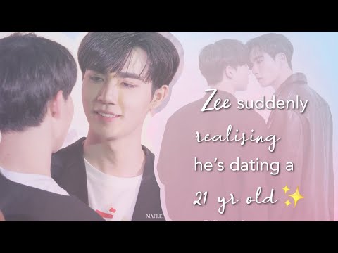 ZeeNuNew // Zee suddenly realising he's dating a 21 year old