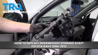 How To Replace Intermediate Steering Shaft 2006-2012 Toyota Rav4