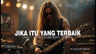 Download lagu BIKIN MERINDING [ JIKA ITU YANG TERBAIK - UNGU VERSI COVER ROCK TERBAIK ] BY QUALITY SHOW mp3
